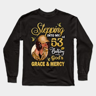 Stepping Into My 53rd Birthday With God's Grace & Mercy Bday Long Sleeve T-Shirt